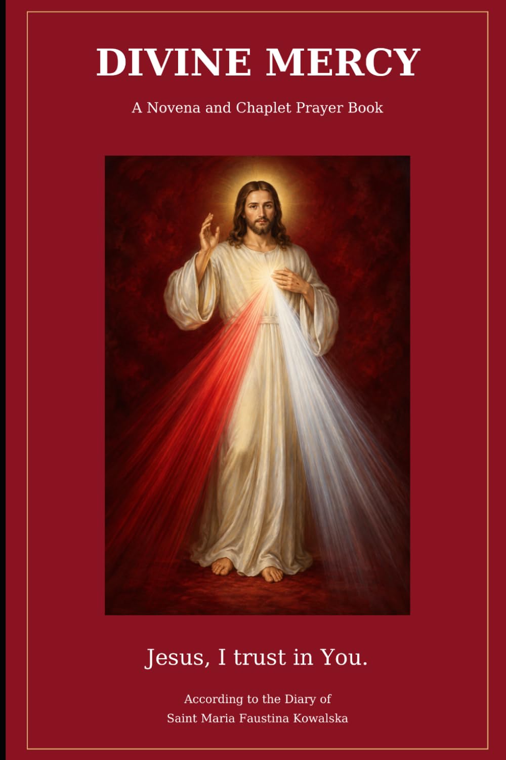 Divine Mercy Novena and Chaplet: According to the Diary of Saint Maria Faustina Kowalska